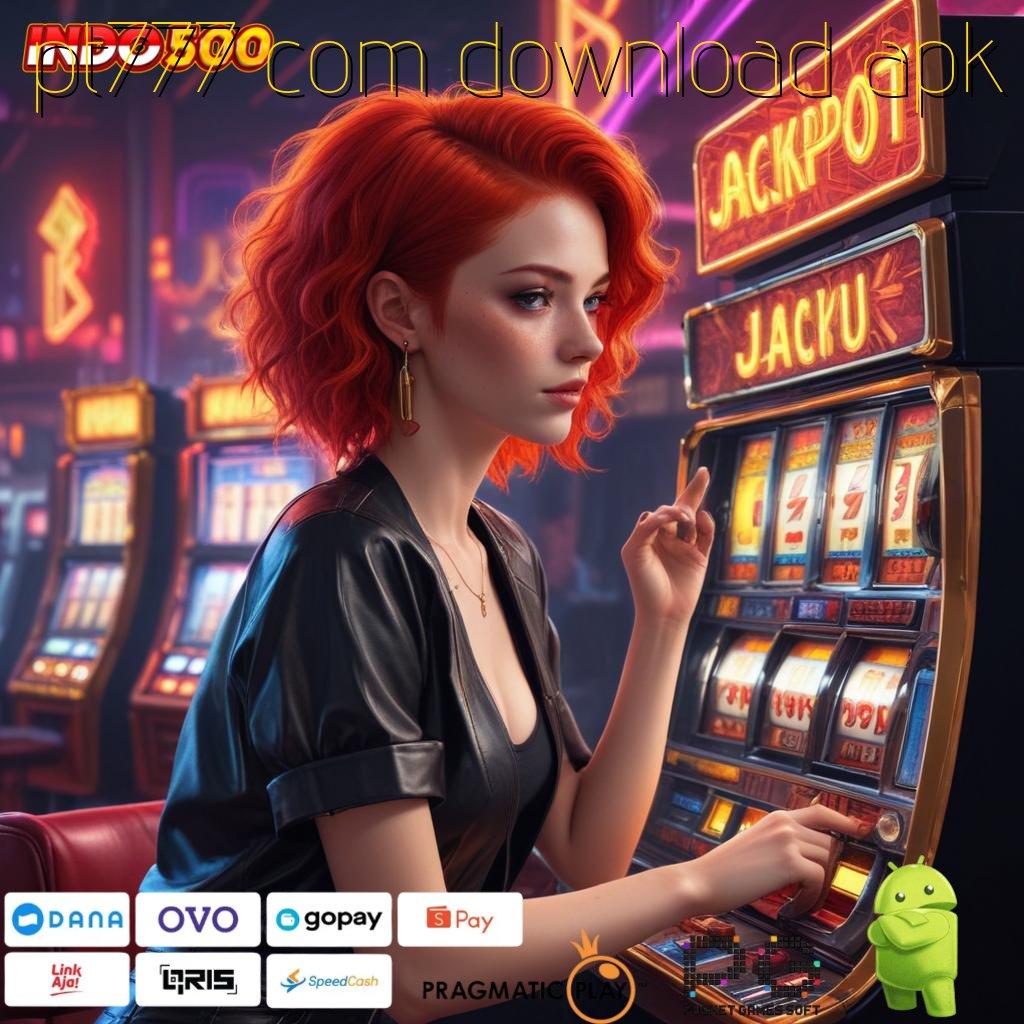 PT777 COM DOWNLOAD APK Terkini Jackpot Dengan Pola Baru