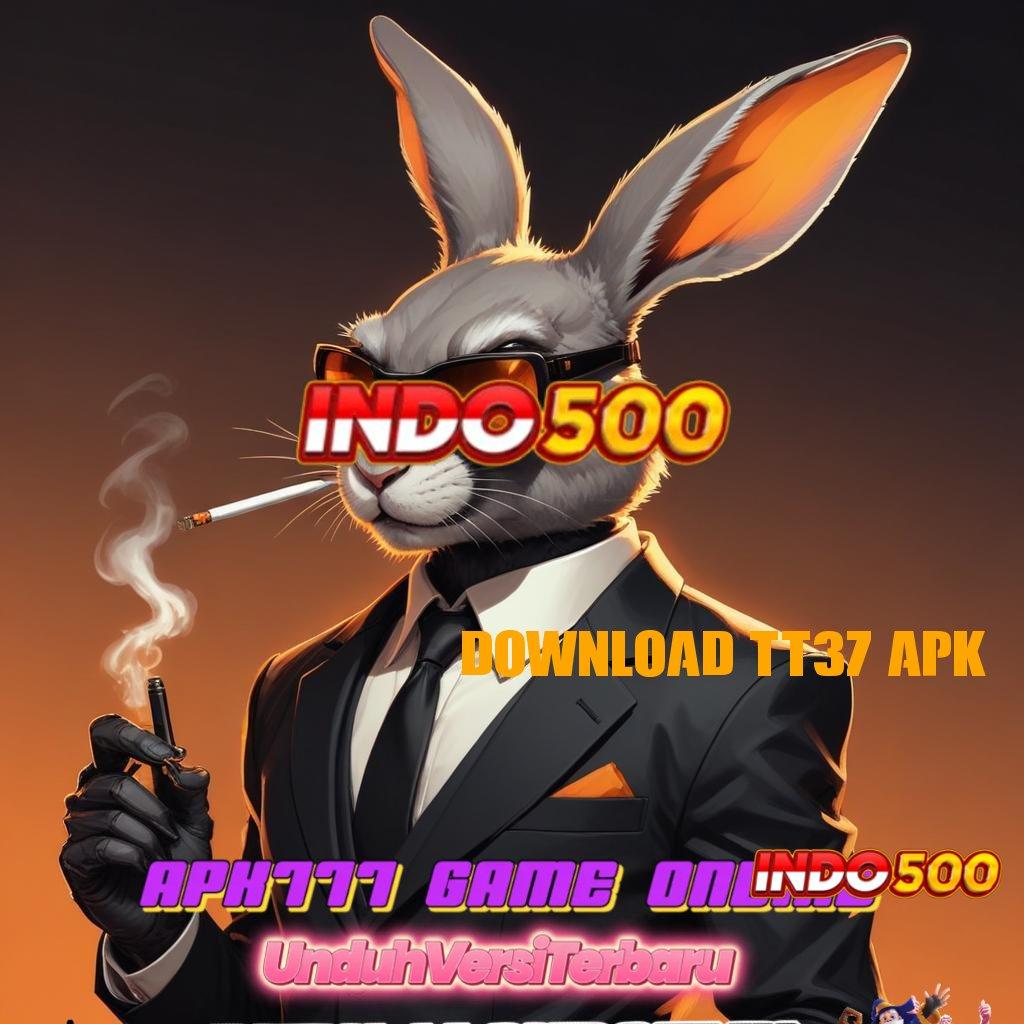 DOWNLOAD TT37 APK pasti jackpot mutlak