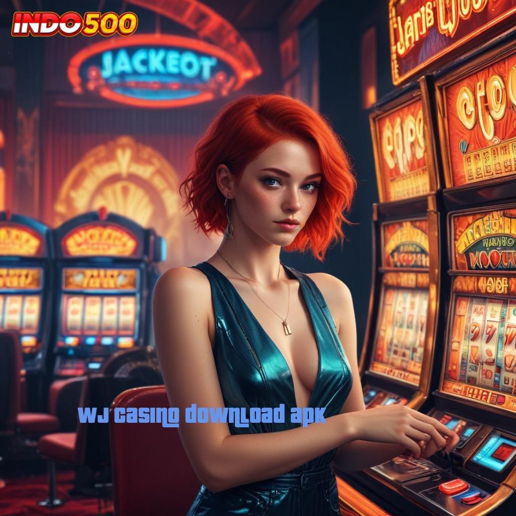 WJ CASINO DOWNLOAD APK 🥇 Aktifkan Scatter Baru Untuk Cuan Konsisten Hari Ini