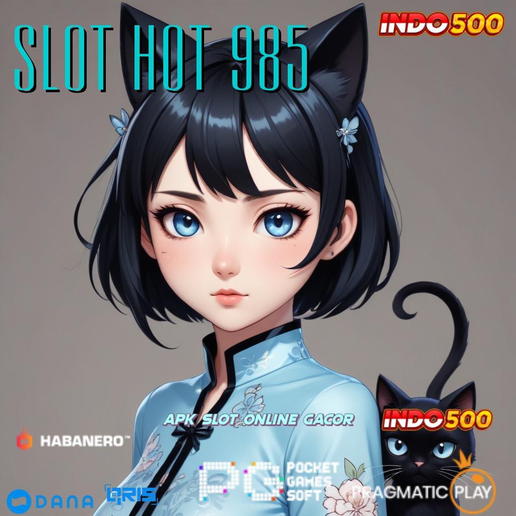 SLOT HOT 985 🥇 APK Event Bonus Versi 84