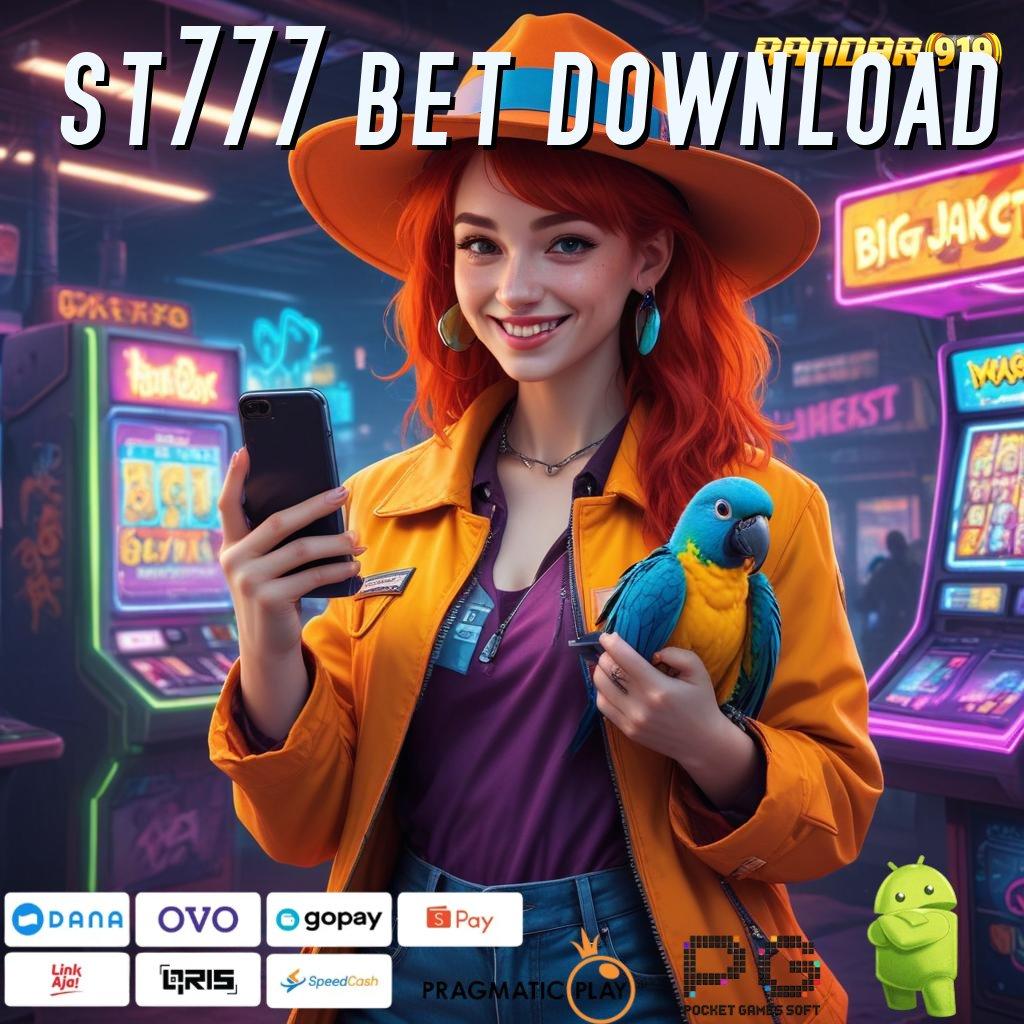 ST777 BET DOWNLOAD # maxwin cepat modal langsung jackpot hari ini