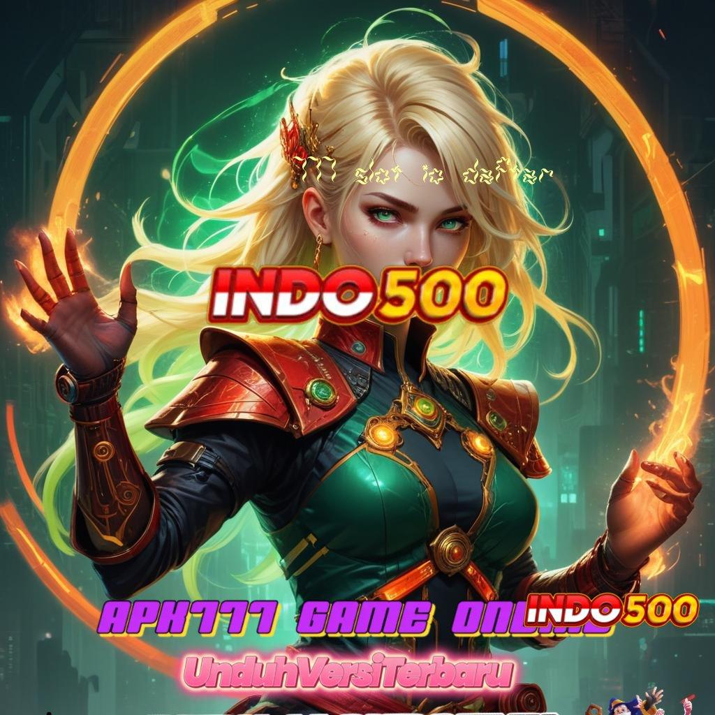 777 SLOT IO DAFTAR ⚌ Layanan APK Versi Terkini Struktur