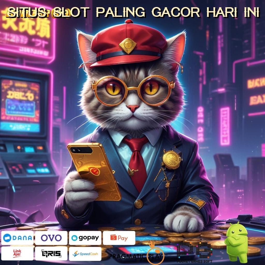 SITUS SLOT PALING GACOR HARI INI > Deposit Mandiri Tanpa Ribet Langsung Untung