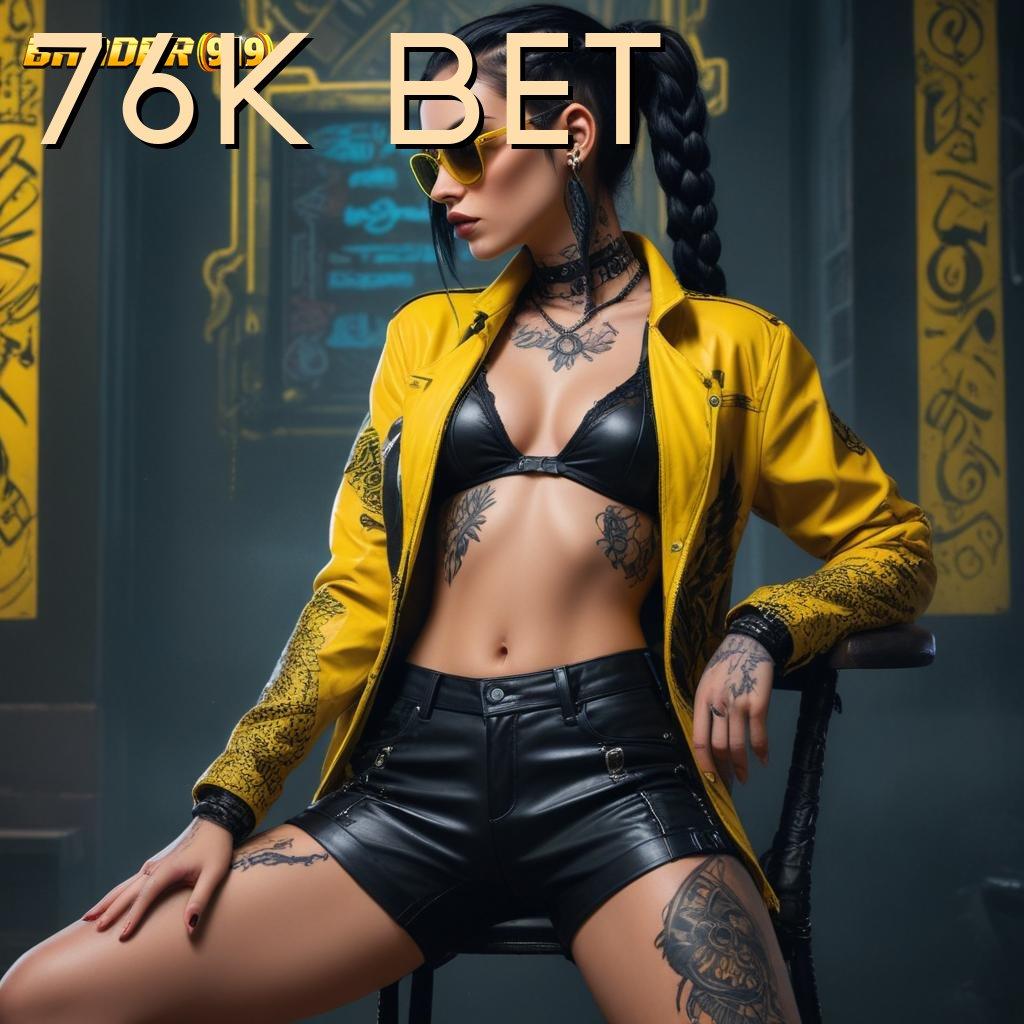 76K BET 🐉 Pendekatan Halus untuk Solusi Operasional