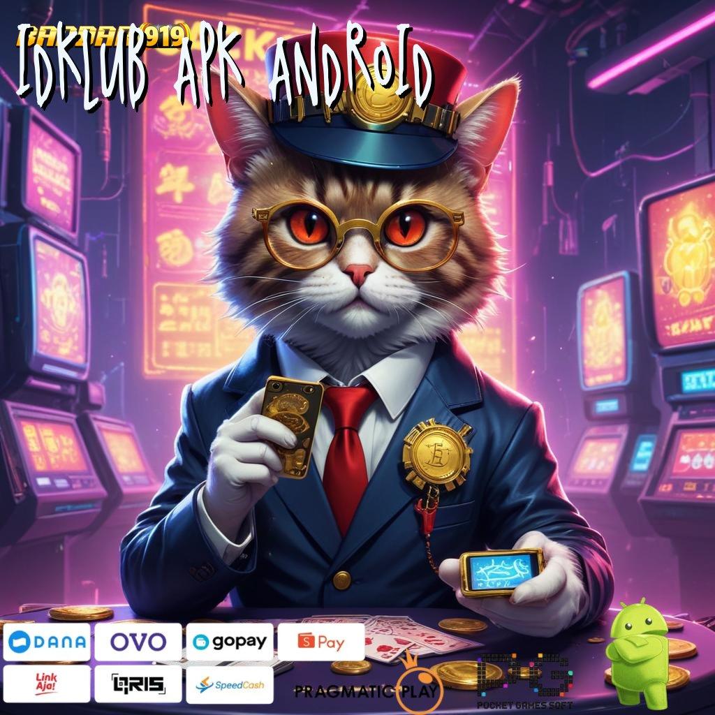 IDKLUB APK ANDROID # Akun Demo Slot Pragmatic No Lag