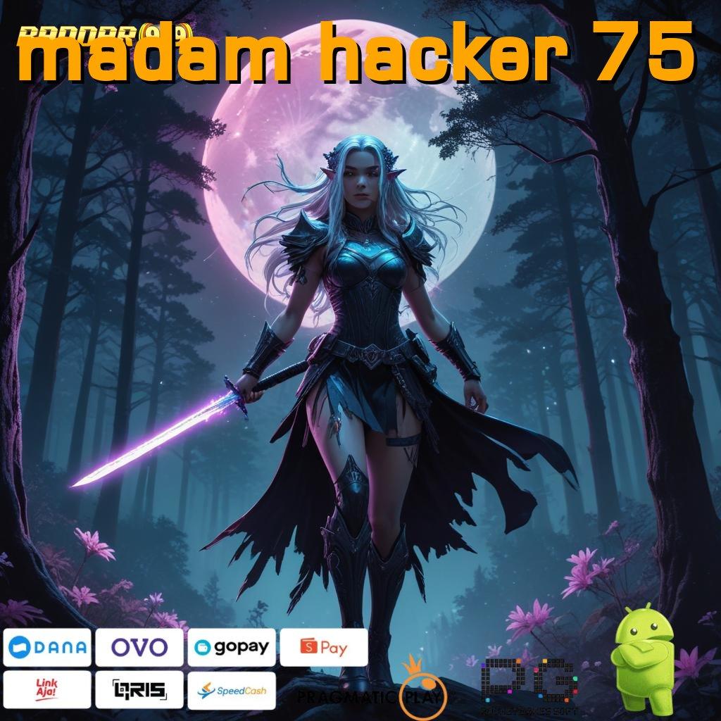 MADAM HACKER 75 : Dp Ovo Hanya Game Slot Uang Tunai