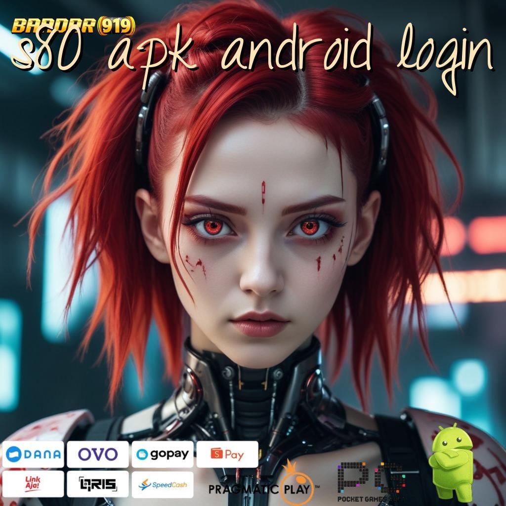 S80 APK ANDROID LOGIN # Anggota Baru Langsung Tajir