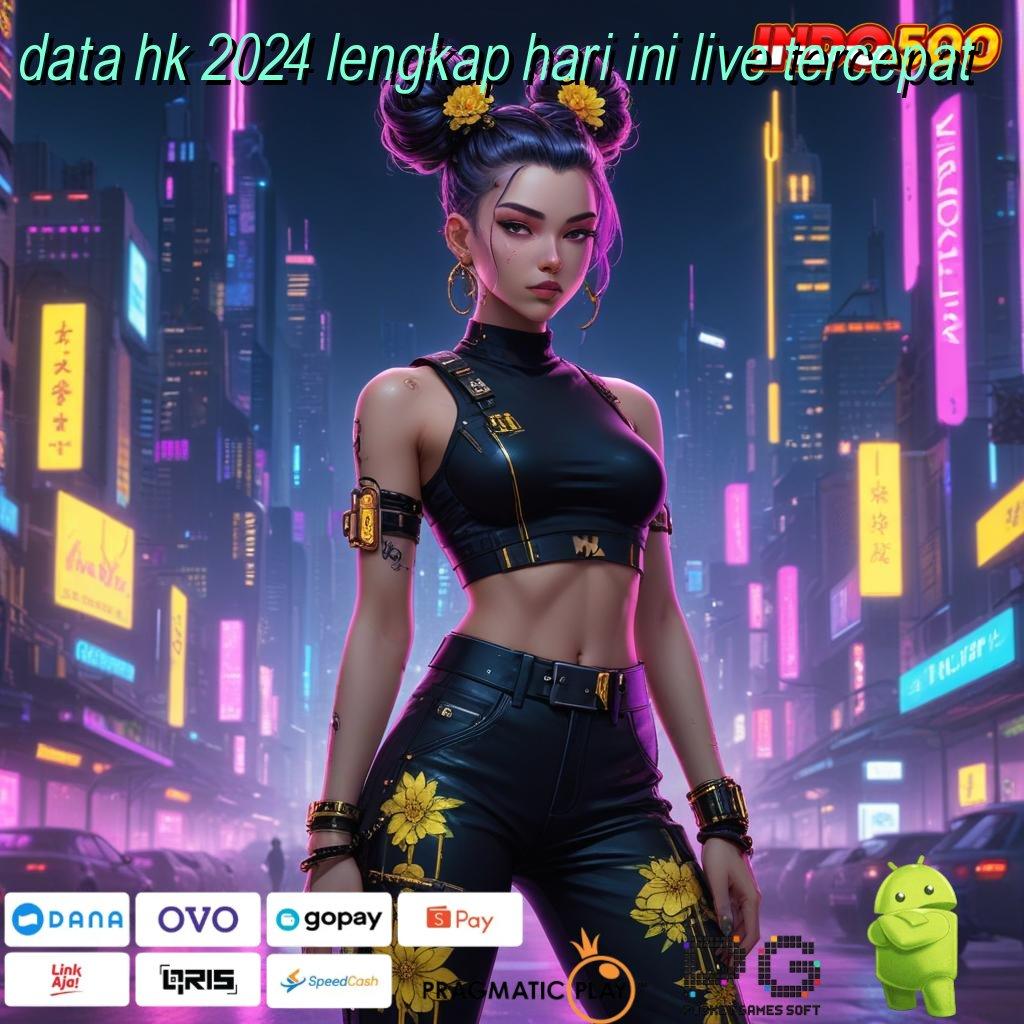 DATA HK 2024 LENGKAP HARI INI LIVE TERCEPAT Pembaruan APK Bonus Harian Lingkungan Kerja