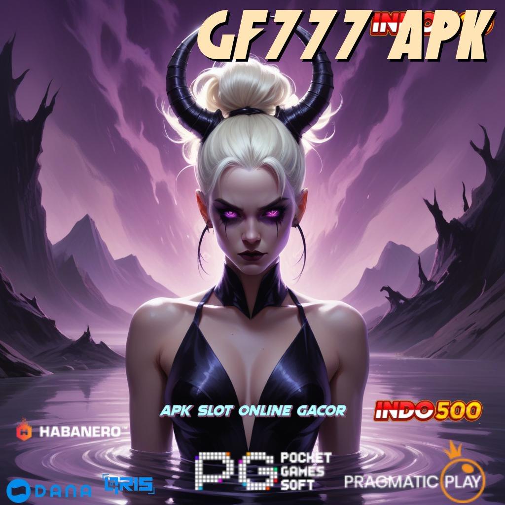 GF777 APK fitur baru duit melimpah deposit shopeepay tercepat