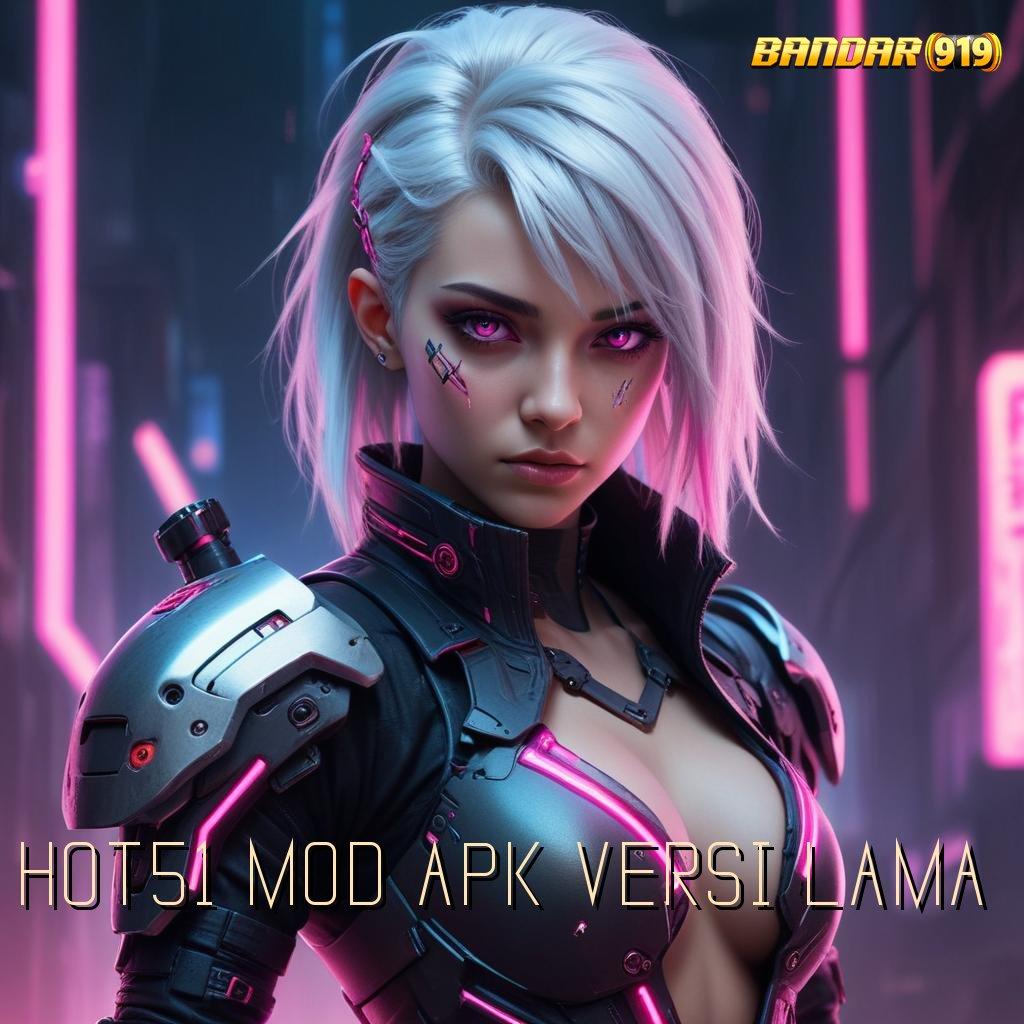 HOT51 MOD APK VERSI LAMA 🚀 ruang komunitas saluran pertukaran informasi pengh