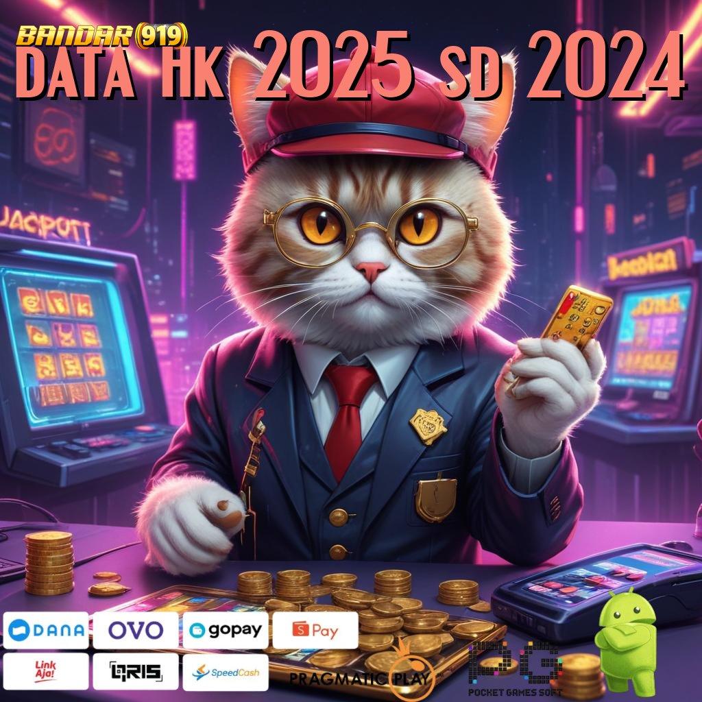 DATA HK 2025 SD 2024 : Pola Nasib Terkini Langsung Untung