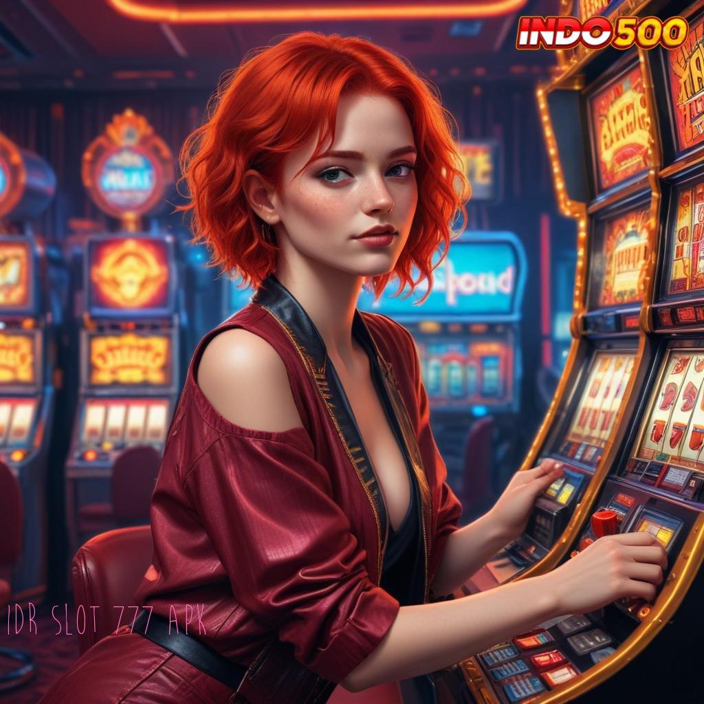 IDR SLOT 777 APK 🚀 Selalu On Fire Dapatkan Slot Gacor 777 Apk Terbaru Gratis