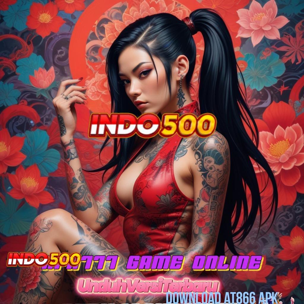 DOWNLOAD AT866 APK ✧ Putar Sukses Cheat Slot Apk Uang Unlimited