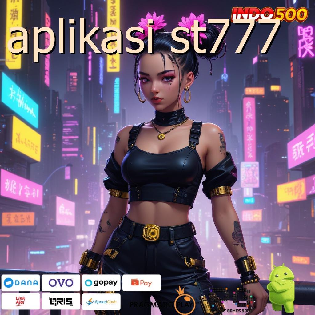 APLIKASI ST777 Rezeki Instan Jackpot Langsung Cair Tiap Saat