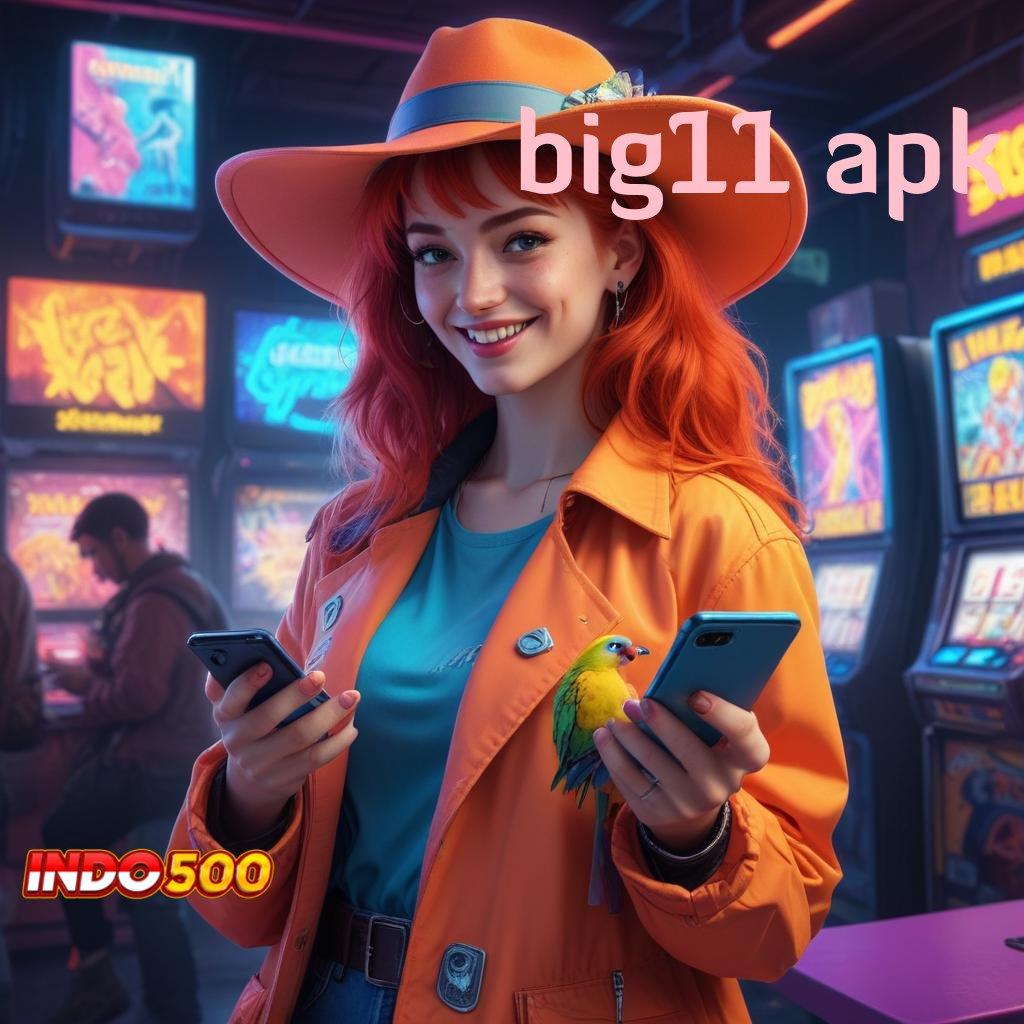 BIG11 APK Game Baru Dengan Keunggulan Tanpa Hambatan