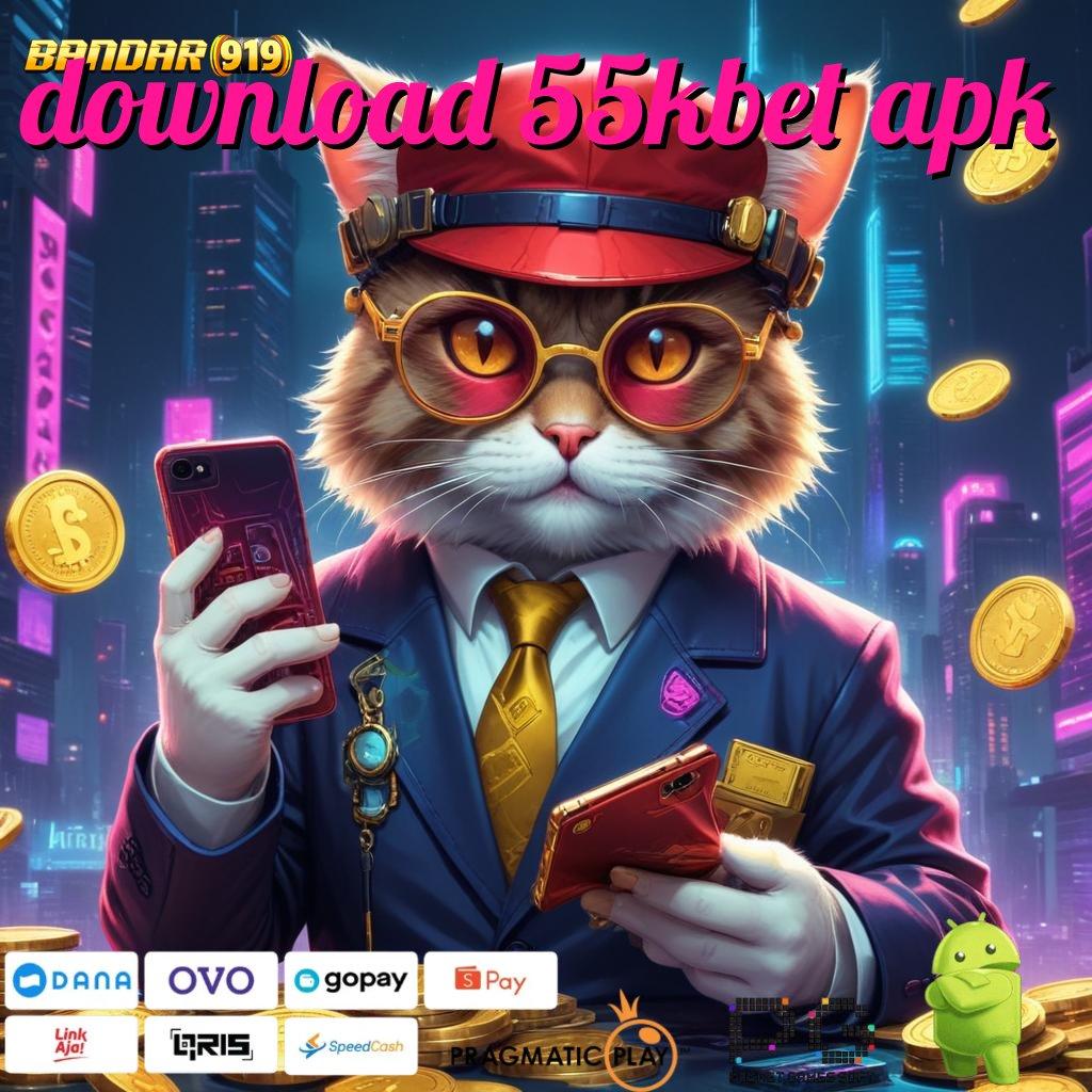 DOWNLOAD 55KBET APK : mesin vip cuan melimpah