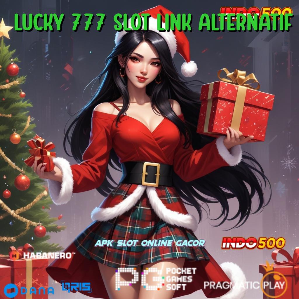 LUCKY 777 SLOT LINK ALTERNATIF ➤ mudah maxwin tidak ada kekalahan