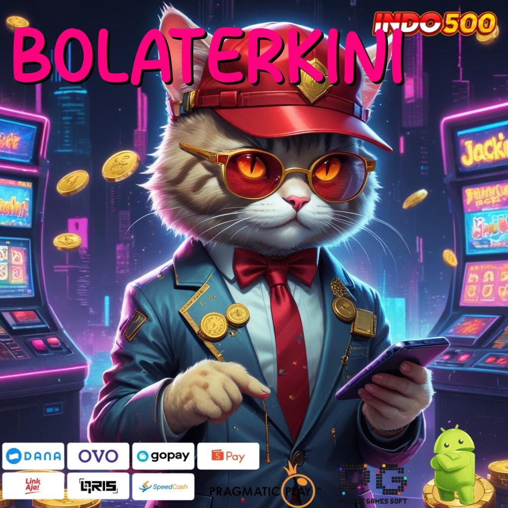 BOLATERKINI Deposit Ewallet Idr 5 Download Apk Slot Maxwin Android & iOS Terbaru