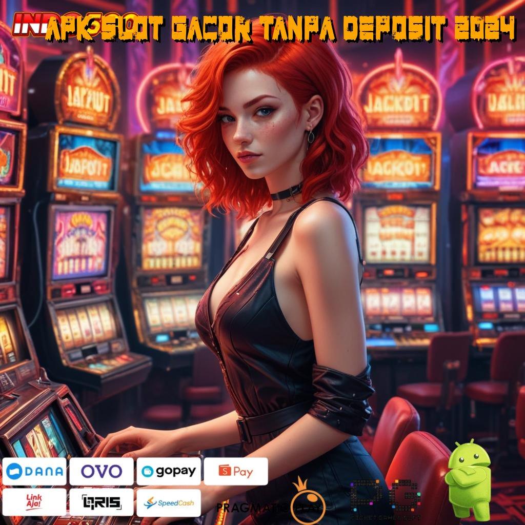 APK SLOT GACOR TANPA DEPOSIT 2024 Aplikasi Instan Dengan Maxwin Besar