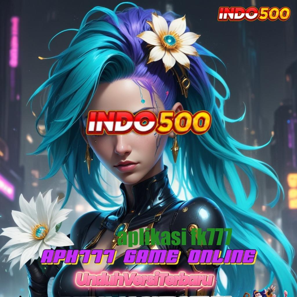 APLIKASI FK777 ⇏ Depo Bri 15k APK Slot Uang Asli yang Kompetitif