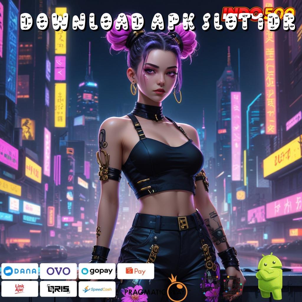 DOWNLOAD APK SLOT IDR Perantara Stabil dengan Kapasitas Teknologi Modern