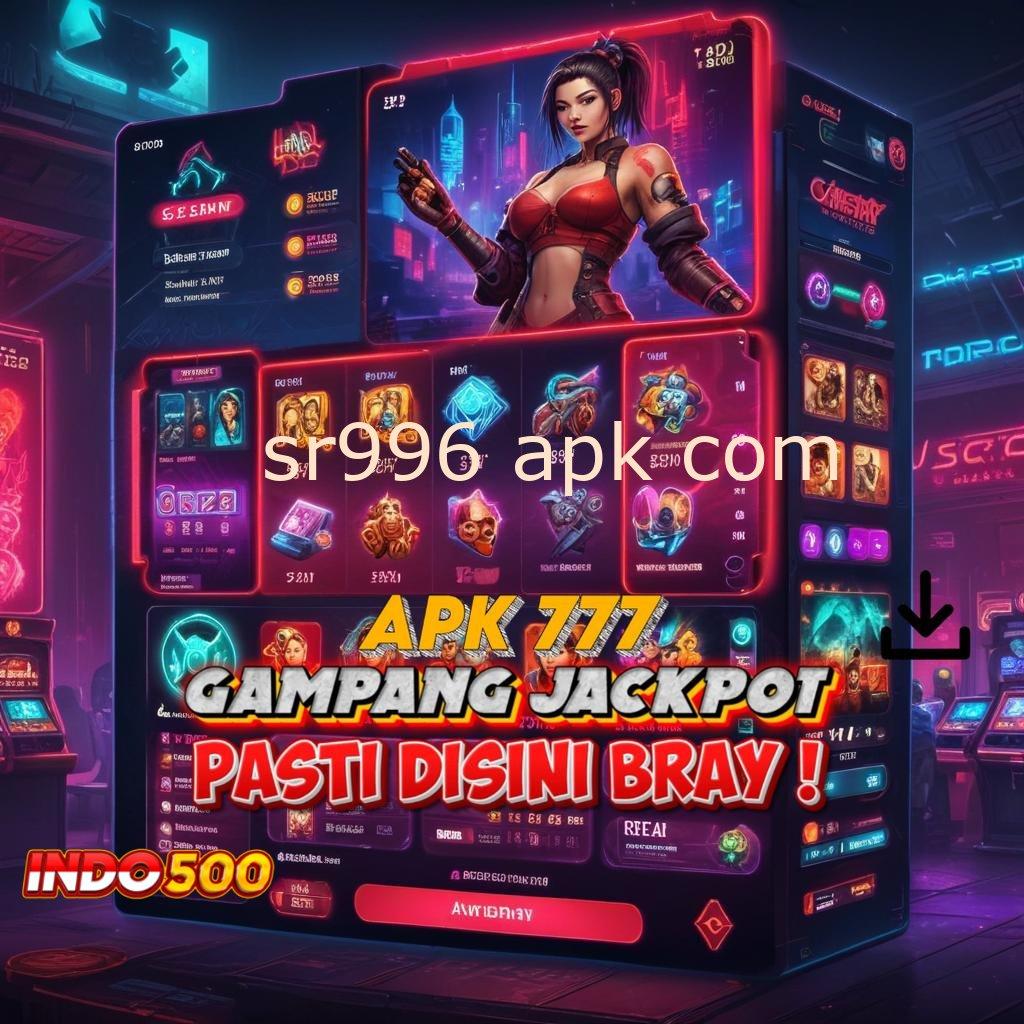 SR996 APK COM ⇉ Bonus Besar APK Android iOS Antarmuka