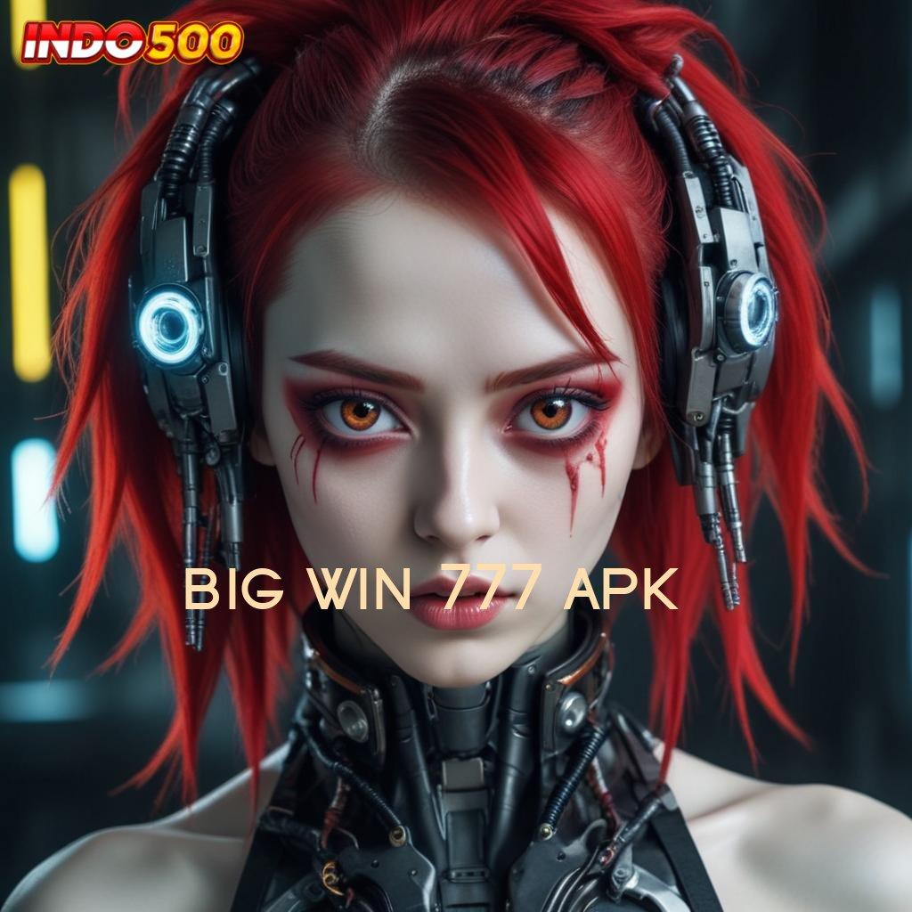 BIG WIN 777 APK : Strategi Instan untuk APK Terbaru