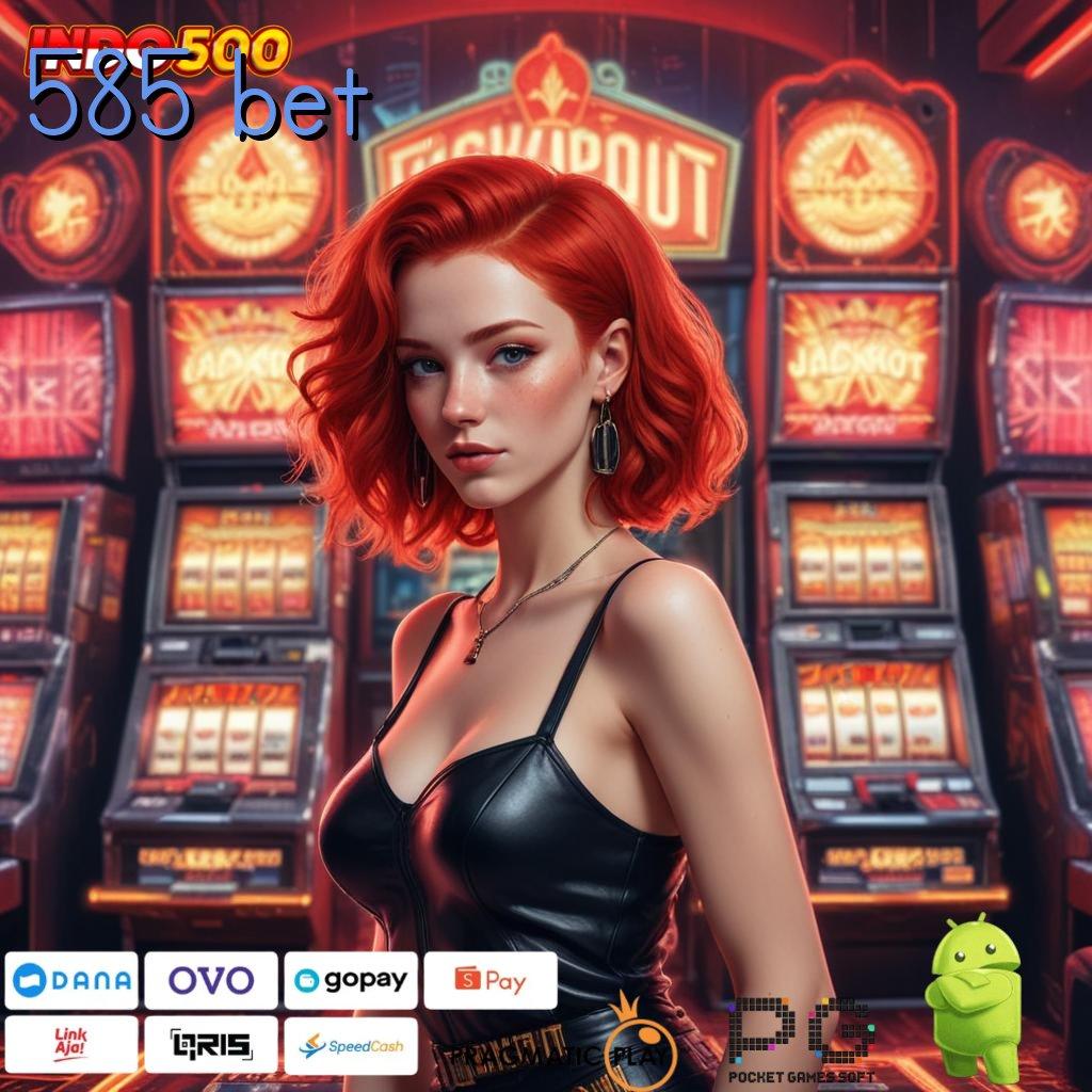 585 BET peluang baru aplikasi slot penghasil cuan