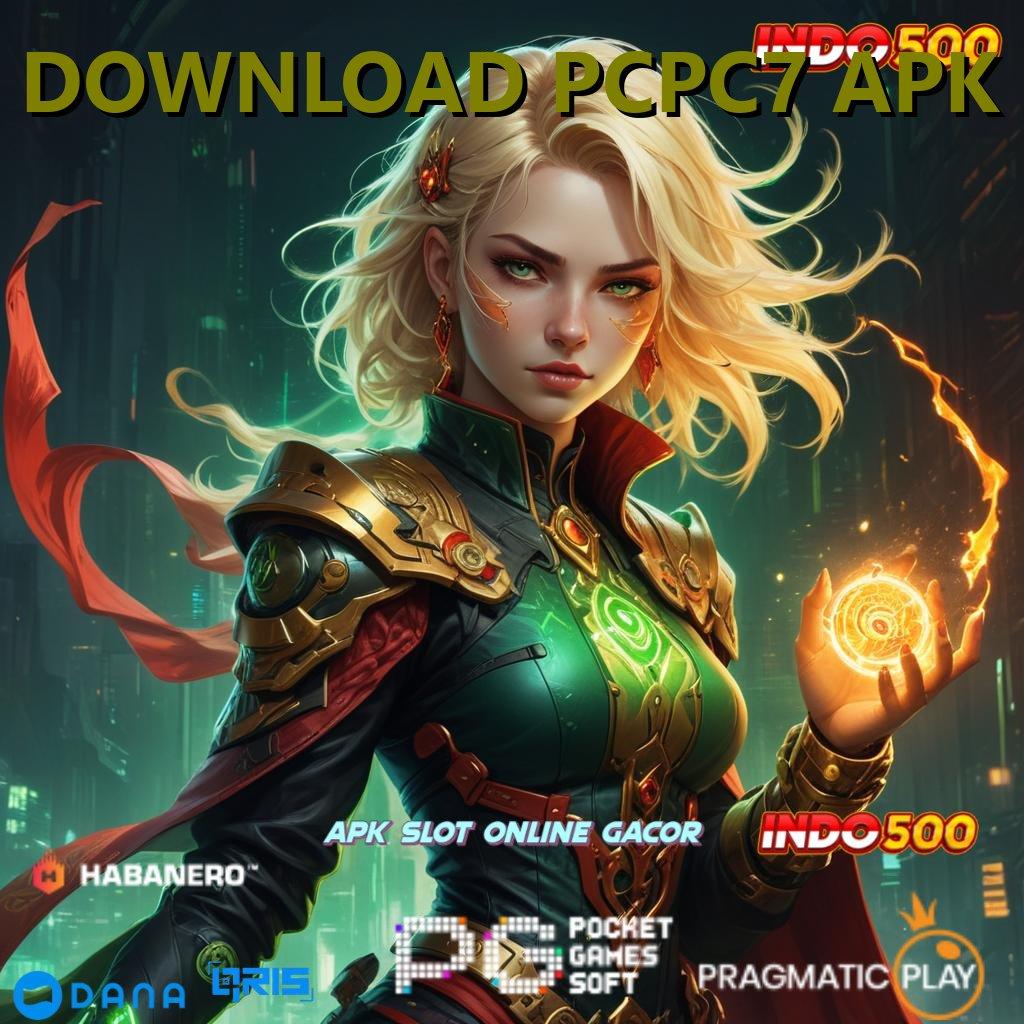 DOWNLOAD PCPC7 APK 🔥 Versi Terbaru Android iOS RTP Basis Kerja