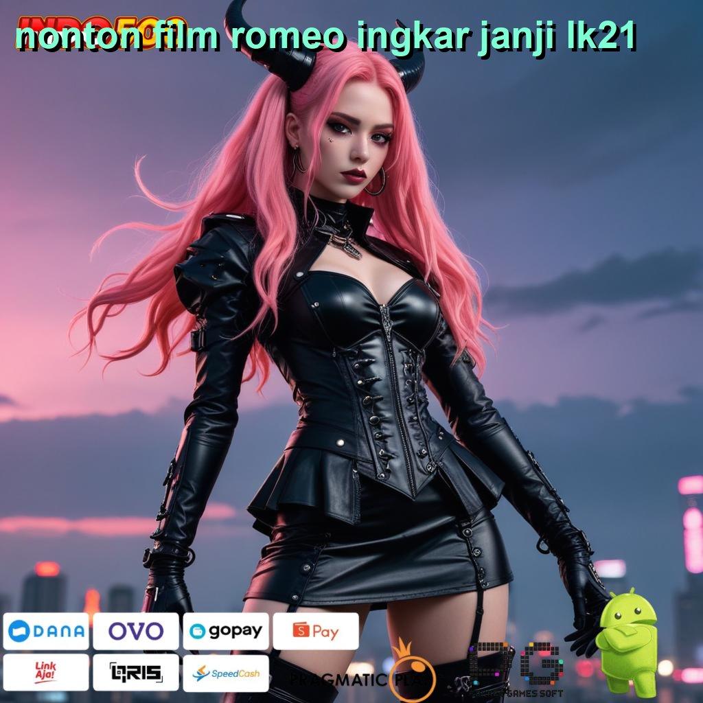 NONTON FILM ROMEO INGKAR JANJI LK21 pautan terhubung sumber link hubungan jaringan