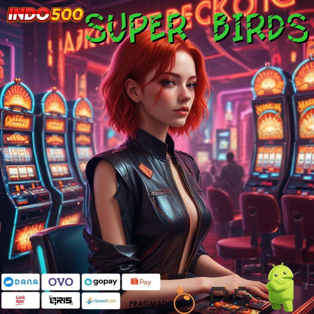 SUPER BIRDS isi ulang akun 2 menit