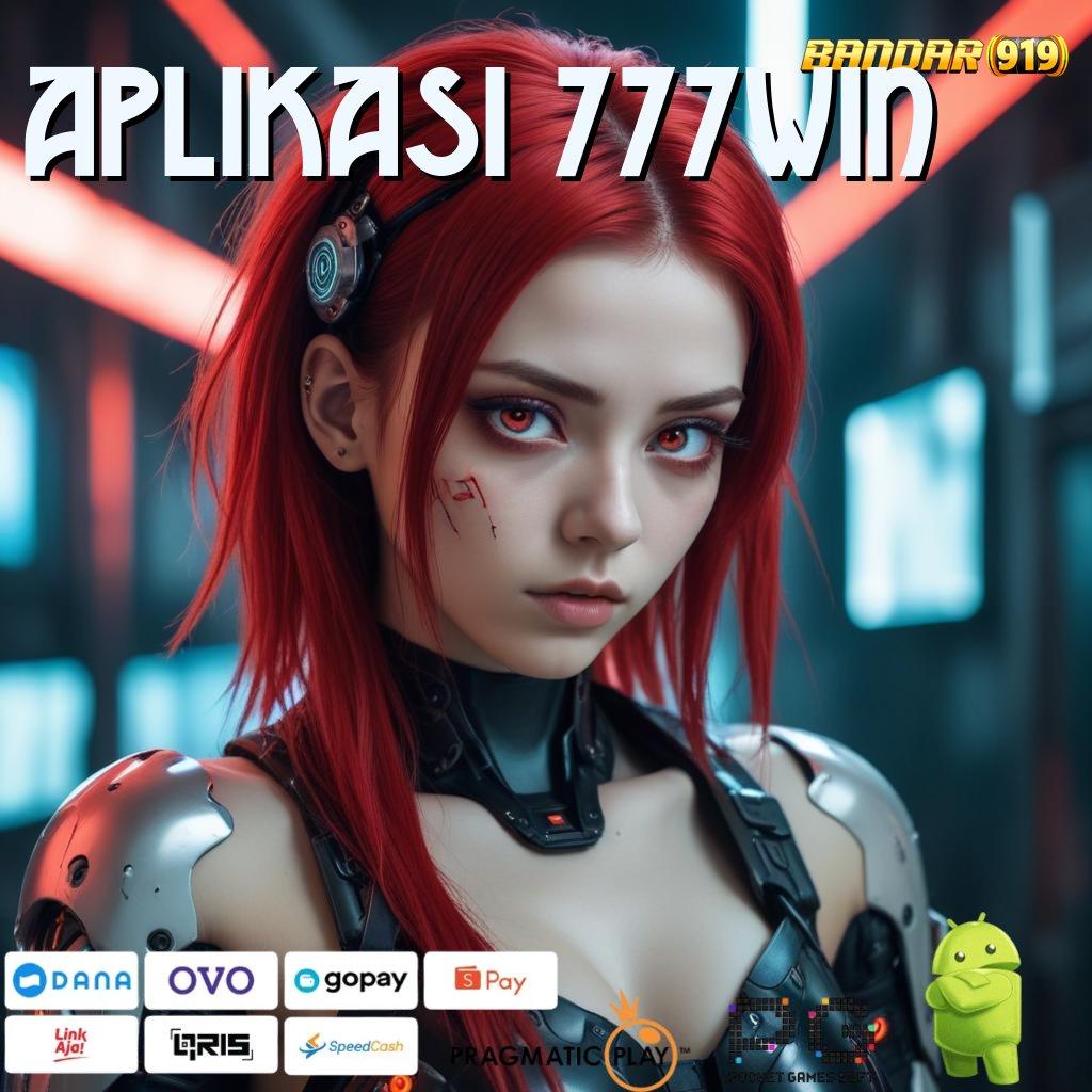 APLIKASI 777WIN : Slot APK Advance Terpercaya Download Sekarang