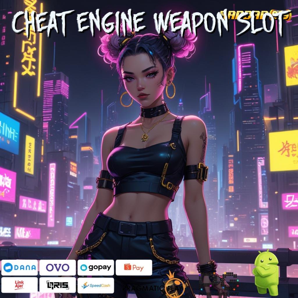 CHEAT ENGINE WEAPON SLOT @ unggul peluang cepat kaya pola adaptif