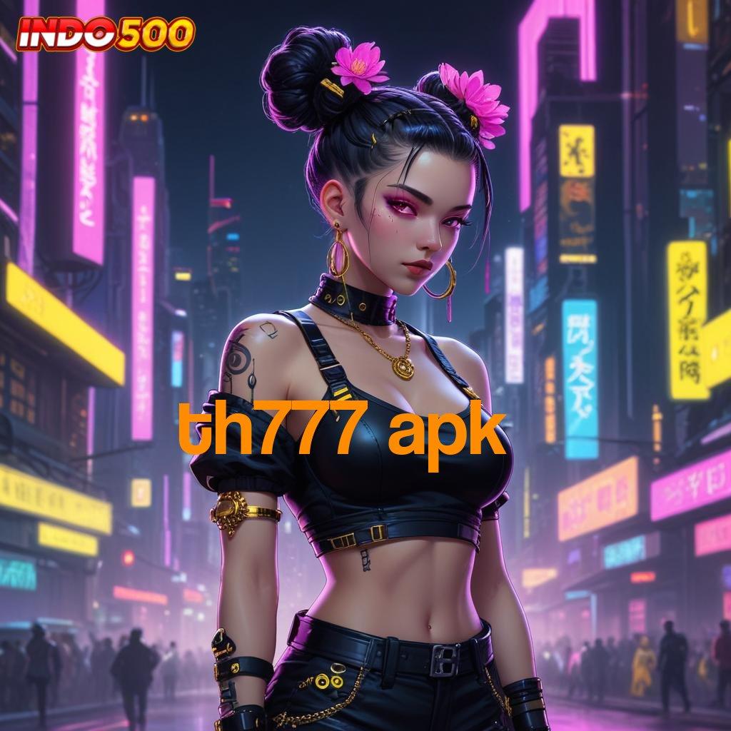 TH777 APK ➰ Gabung Sekarang Dapatkan Rejeki Nomplok Tanpa Susah