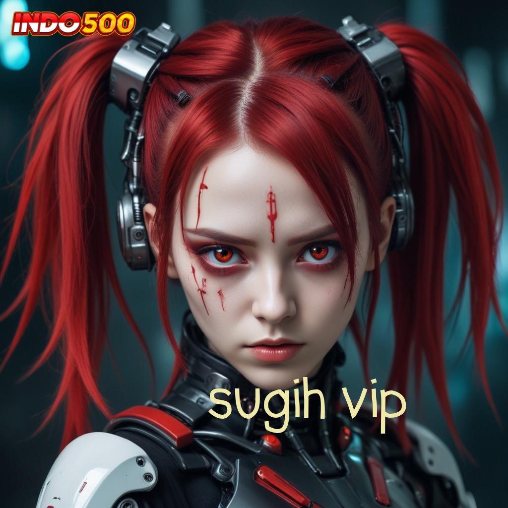 SUGIH VIP Slot Scatter Baru Auto Profit Instan