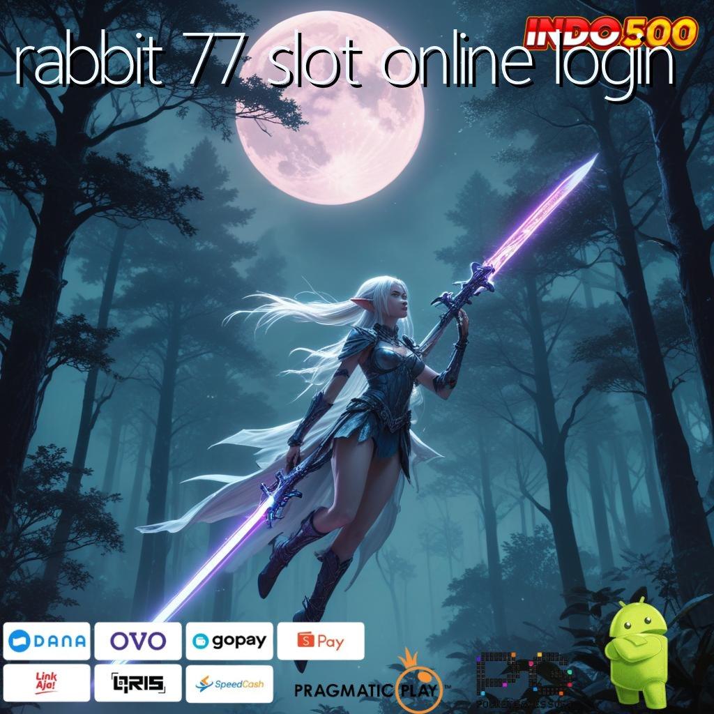 RABBIT 77 SLOT ONLINE LOGIN Aplikasi Bonus Instan Untung