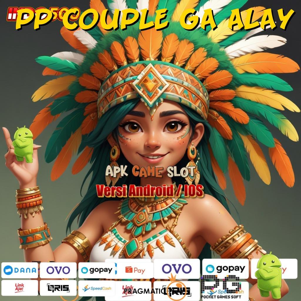 PP COUPLE GA ALAY Aplikasi Nasib Dengan Maxwin