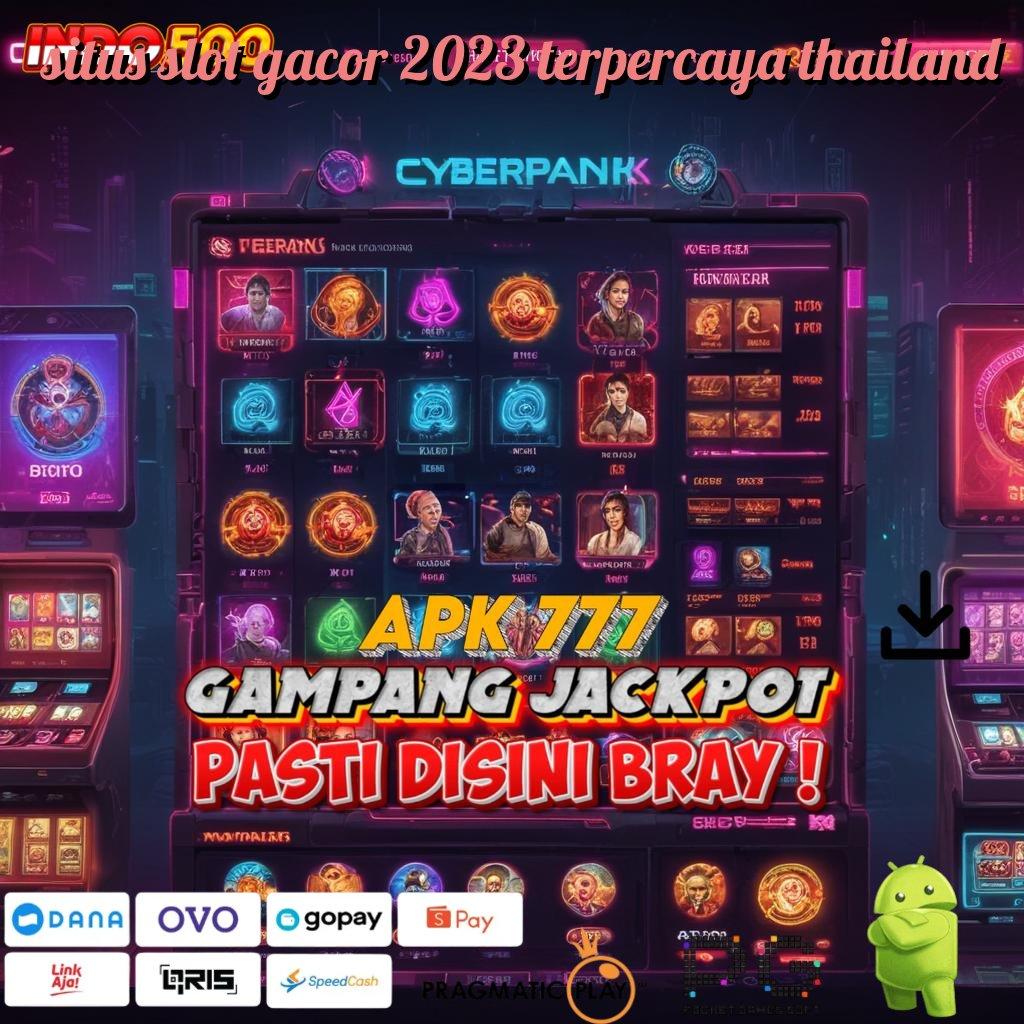 SITUS SLOT GACOR 2023 TERPERCAYA THAILAND Aplikasi Cuan Dengan Maxwin