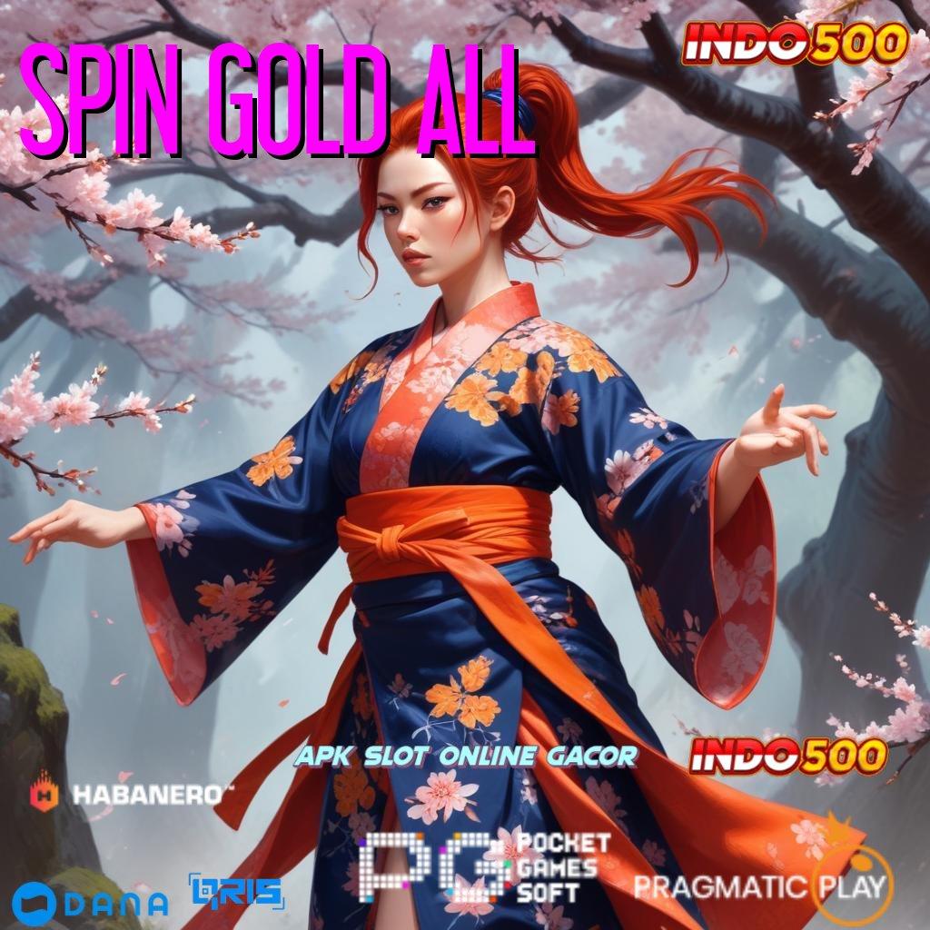 SPIN GOLD ALL , pemenang pasti mesin slot sultan hari ini