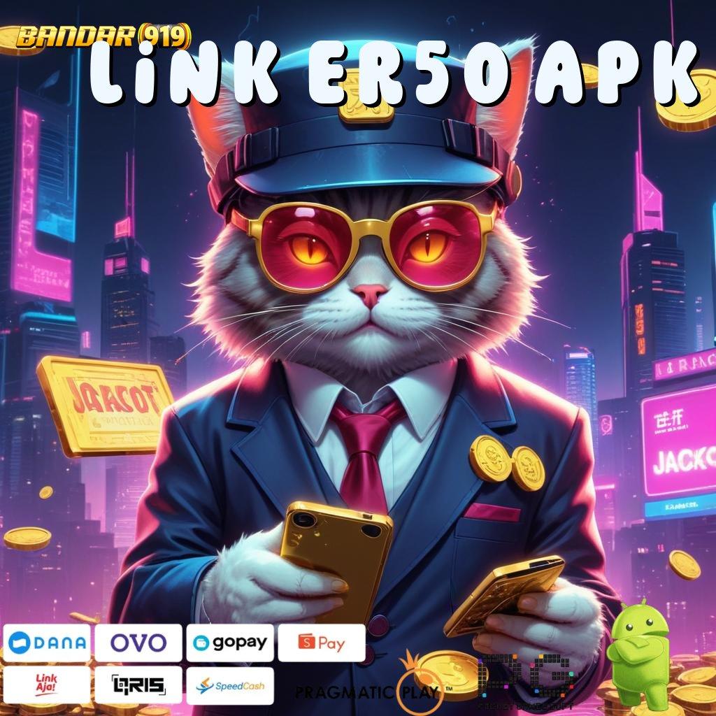 LINK ER50 APK , akun baru utama lucky spin