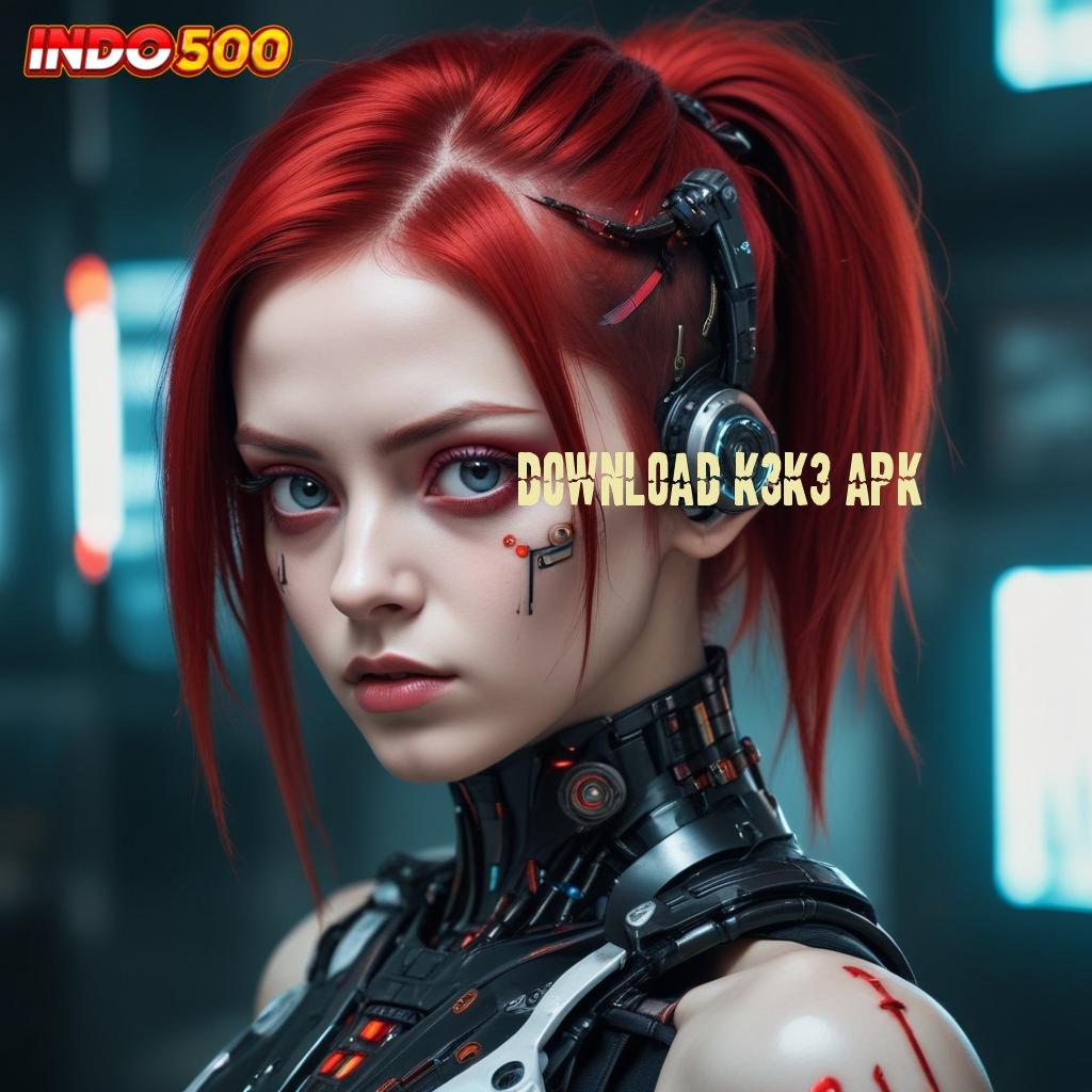 DOWNLOAD K3K3 APK ♒ Info Terbaru RTP Indonesia Ambil Apk Android