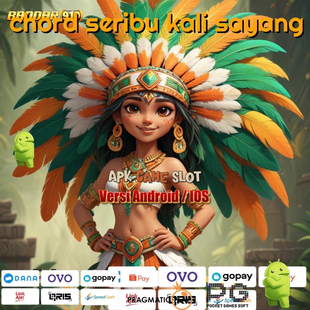 CHORD SERIBU KALI SAYANG @ sistem koneksi (Versi New) sambungan lintas jalur relasi