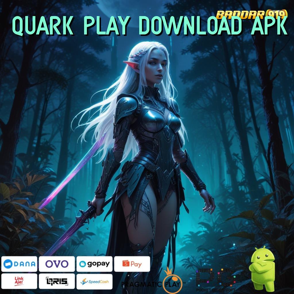 QUARK PLAY DOWNLOAD APK @ RTP Instan Dapatkan Spin Mudah Gacor