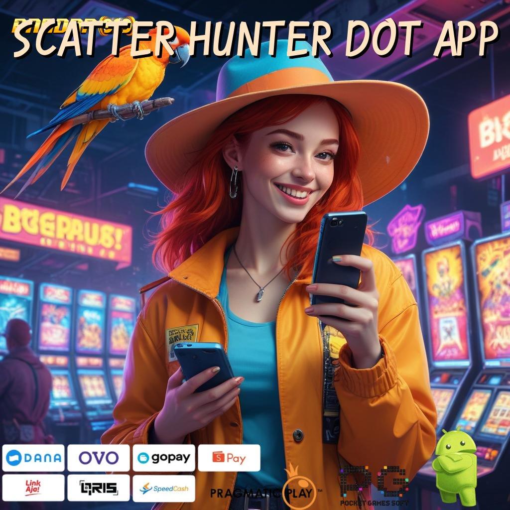 SCATTER HUNTER DOT APP # Unduh APK Keberuntungan Tiada Batas