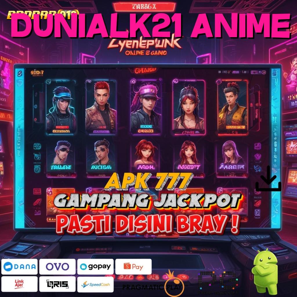 DUNIALK21 ANIME # kerja terkini game progresif infrastruktur