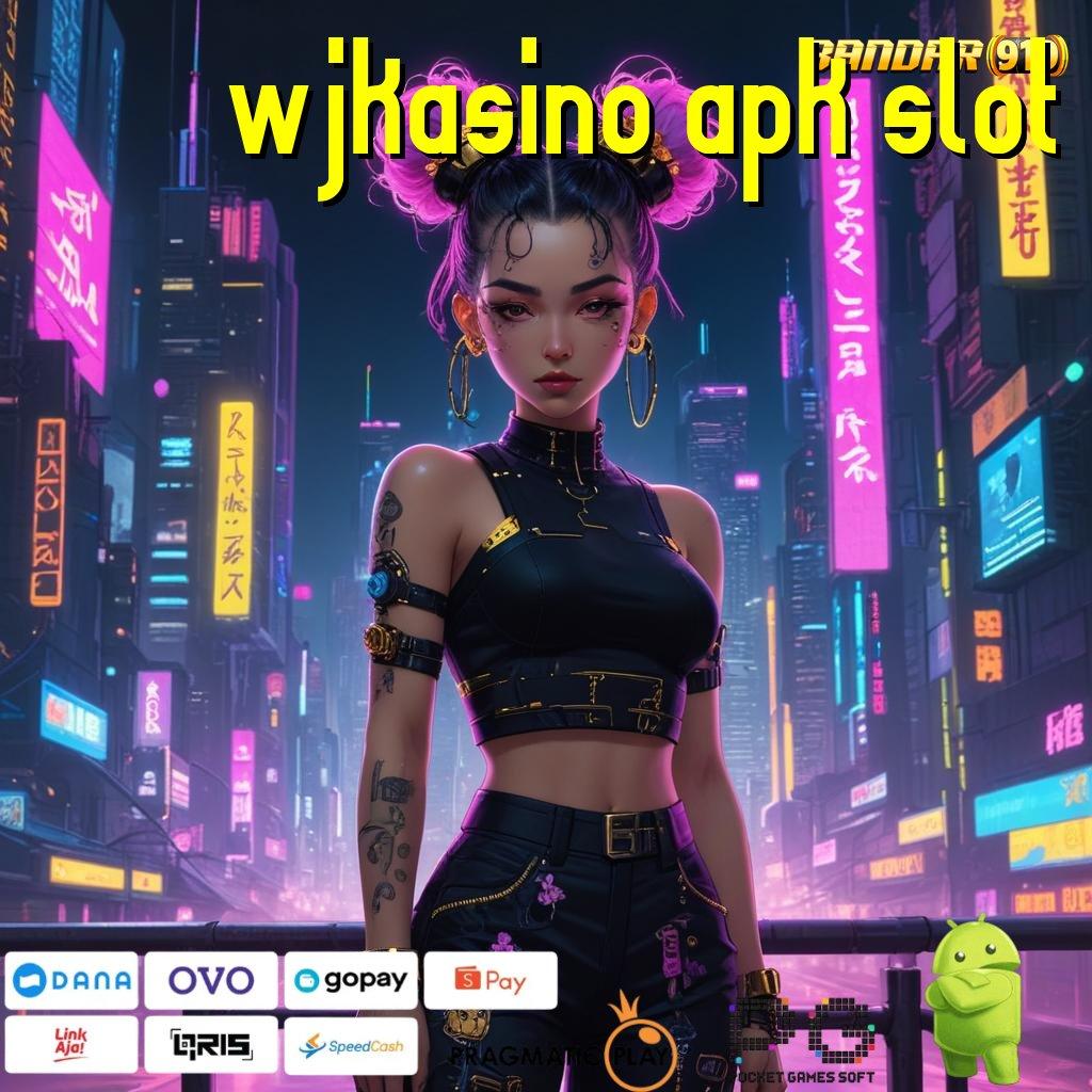 WJKASINO APK SLOT : Langsung Maxwin Dengan Mesin Pengembangan Stabil