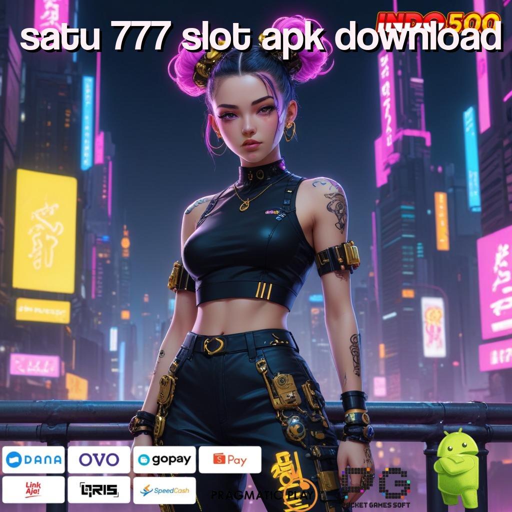 SATU 777 SLOT APK DOWNLOAD Segera Gunakan Depo Pulsa 10K untuk Cuan Pasti