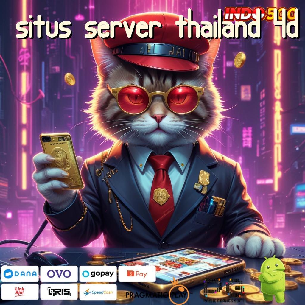 SITUS SERVER THAILAND 4D tanpa ribet scatter muncul dengan jackpot harian terkini