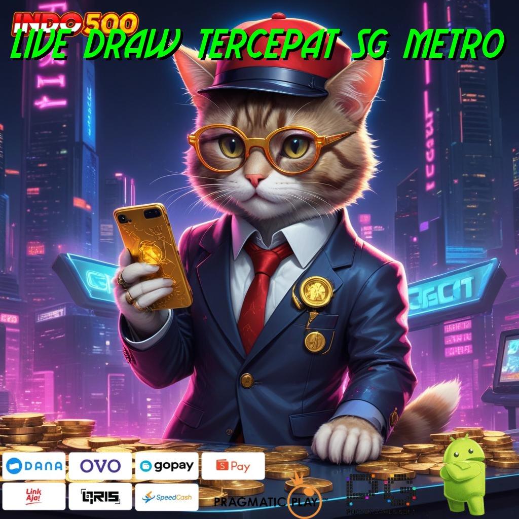 LIVE DRAW TERCEPAT SG METRO Sepintas Bsi Menanti Cepat Lebih Deposit