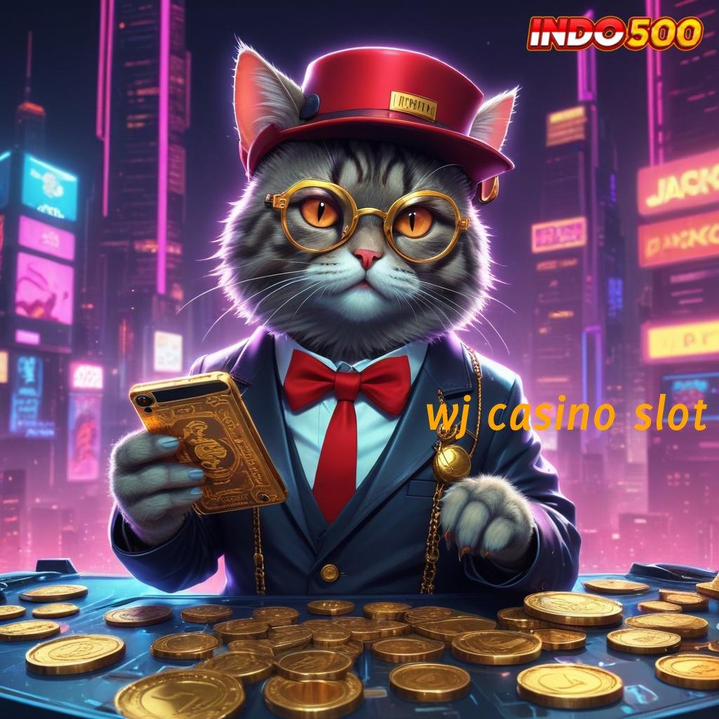 WJ CASINO SLOT akun baru langsung cuan dengan koneksi rahasia terjamin